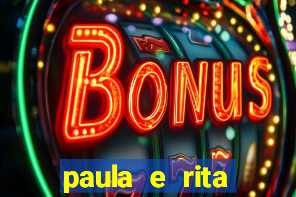 paula e rita compraram muitas cartelas no bingo